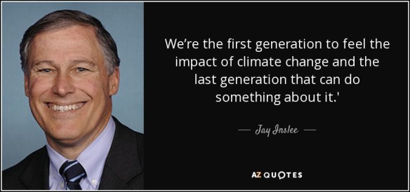 quote-we-re-the-first-generation-to-feel-the-impact-of-climate-change-and-the-last-generation-jay-inslee-71-54-71